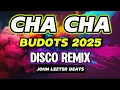 Lagu 💥 CHA CHA - BUDOTS 2025 | DISCO REMIX | John Lezter beats