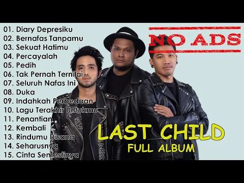 Download MP3 TANPA IKLAN. FULL ALBUM - LAST CHILD | ALBUM TERBAIK | 2022