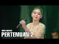 Download Lagu PERTEMUAN 2 - NOVI NOVITA - LIVE WONOAYU FT KLK AUDIO - SIMPATIK MUSIC