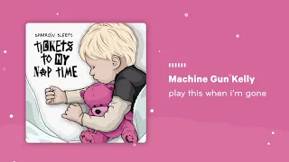 machine gun kelly play this when im gone lullaby cover by sparrow sleeps 