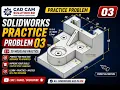 SOLIDWORKS Practice Problem 03 3D Modeling Tutorial CAD CAM Solution BD