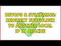 DevOps SysAdmins Redirect subfolder to another local IP in apache 3 Solutions