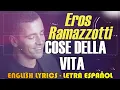 COSE DELLA VITA - Eros Ramazzotti 1993 (Letra Español, English Lyrics, Testo italiano)
