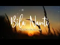 Download Lagu Nabila Maharani - Bila Nanti (Lyrics)