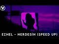 Ezhel - Nerdesin (Speed Up)