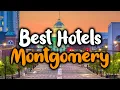 Best Hotels In Montgomery AL - For Families Couples Work Trips Luxury Budget