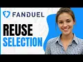 How To Reuse Selection on Fanduel