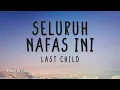 Download Lagu Last Child - Seluruh Nafas Ini ft. gisel (lirik) | Jika memang kau terlahir hanya untukku