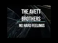 The Avett Brother's   No Hard Feelings Lyric Video