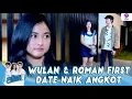 Lagu ROMANTIS BANGET, WULAN \u0026 ROMAN FIRSTDATE NAIK ANGKOT | ROMAN PICISAN | EPS 16 (7/6)