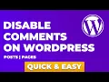 Easy Way to WordPress Disable Comments in Blogs Posts Pages