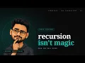 Recursion Isn t Magic Watch the Call Stack Do the Work