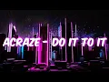 Download Lagu ACRAZE - Do It To It [Extended]