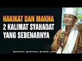 Download Lagu Hakikat Dan Makna 2 Kalimat Syahadat Yang Sebenarnya - Buya Syakur