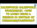 Salesforce Salesforce Workbench - How to login using a session ID instead of