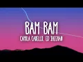 Download Lagu Camila Cabello - Bam Bam ft. Ed Sheeran