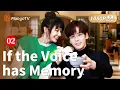Lagu 【ENG SUB】If the Voice has Memory Full Movie P2 -Boss falls in love with Cinderella through voice💕