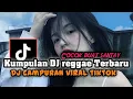 Download Lagu KUMPULAN DJ REGGAE SLOW TERBARU || DJ CAMPURAN TIKTOK VIRAL FULL BASS •COCOK BUAT SANTAY