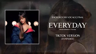 Ariana Grande Ft Future EVERYDAY TikTok Ver EXTENDED Background Vocals 