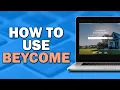 How to use Beycome - Tutorial for Beginners