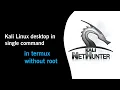 How to Install Kali Linux Desktop in Termux Without Root Access Using a Single Command