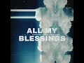 All My Blessings - Tommee Profitt, Futuristic & Michael Minelli