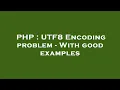 PHP UTF8 Encoding problem - With good examples
