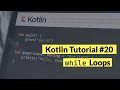 Kotlin Tutorial while Loops