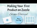 Guide to Making Your First Product on Zazzle Follow Along Tutorial Making a Sticker