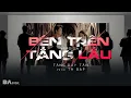 Download Lagu [BAE] Tăng Duy Tân - BÊN TRÊN TẦNG LẦU (Version2) ft. Th BAP | Official Music Video