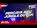 Download Lagu DJ PERCAYA AKU JUNGLE DUTCH TIKTOK BOOTLEG FULL BASS [NDOO LIFE]