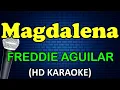 MAGDALENA - Freddie Aguilar (HD Karaoke)