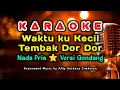 Download Lagu KARAOKE WAKTU KU KECIL TEMBAK DOR-DOR | NADA PRIA | GONDANG 2025