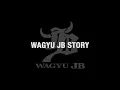 WAGYU JB STORY -