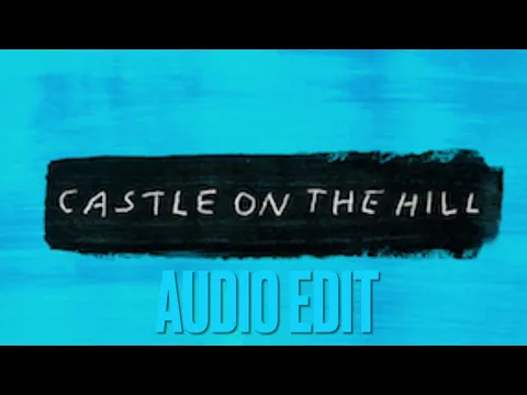 Download MP3 Ed Sheeran - Castle On The Hill | Audio edit