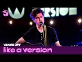 Download Lagu Vance Joy covers Sia 'Elastic Heart' for Like A Version
