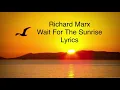 Richard Marx - Wait For The Sunrise (Lyrics)