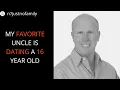My favorite uncle is dating a 16 year old girl---Justnofamily