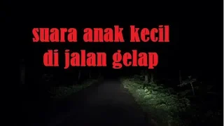 Download Suara ketawa anak kecil di jalan yang gelap MP3