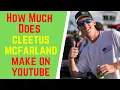 How Much Does Cleetus McFarland Make On YouTube