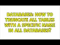 Databases How to truncate all tables with a specific name in all databases