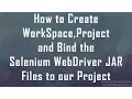 How to Create WorkSpace Project and Bind the Selenium WebDriver JAR Files to our Project