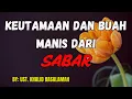 Download Lagu KEUTAMAAN DAN BUAH MANIS DARI SABAR | UST.KHALID BASALAMAH