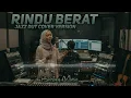 Lagu RINDU BERAT (CAMELIA MALIK) - JAZZ DUT COVER VERSION