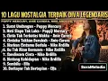 Lagu 10 Lagu Nostalgia Terbaik || Diva Legendaris Indonesia dan Malaysia