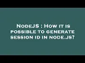 NodeJS How it is possible to generate session id in node js