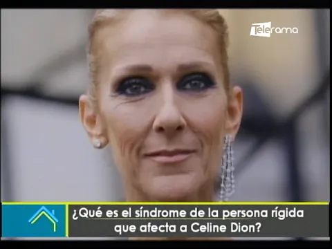 ¿Qué es el síndrome de la persona rígida que afecta a Celine Dion?