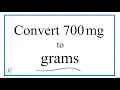 How to Convert 700 Milligrams to Grams 700mg to g