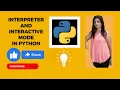 What is Python interpreter and interactive mode