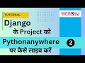 How to live your Django Project on PythonAnywhere in 2024 - Step-by-Step Full Tutorial Webroj